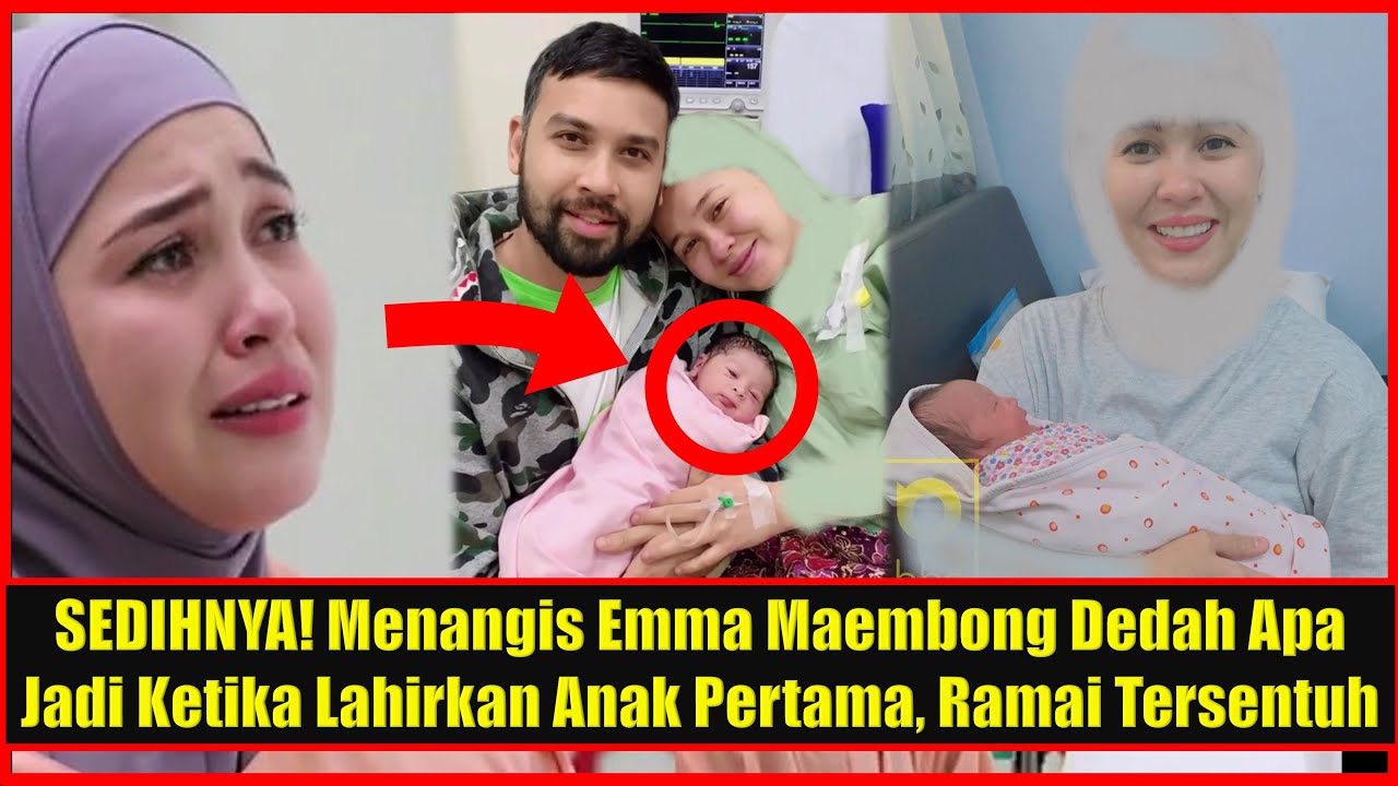 Sedihnya Menangis Emma Maembong Dedah Apa Jadi Ketika Lahirkan Anak Pertama Ramai Tersentuh Youtube