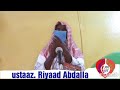 Wwwwwoooowwww Duu Aaii Fi Dhamsa Bareda Ustaaz Riyaad Abdalla Video Kana Dawadha