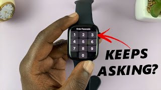 Apple Watch Keeps Asking For Passcode - FIX | Apple Watch 8 / Ultra / 7 / 6 / 5