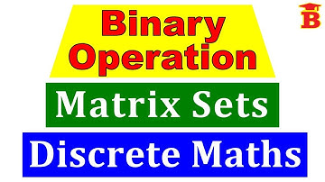 Binary Operation - Matrix Sets