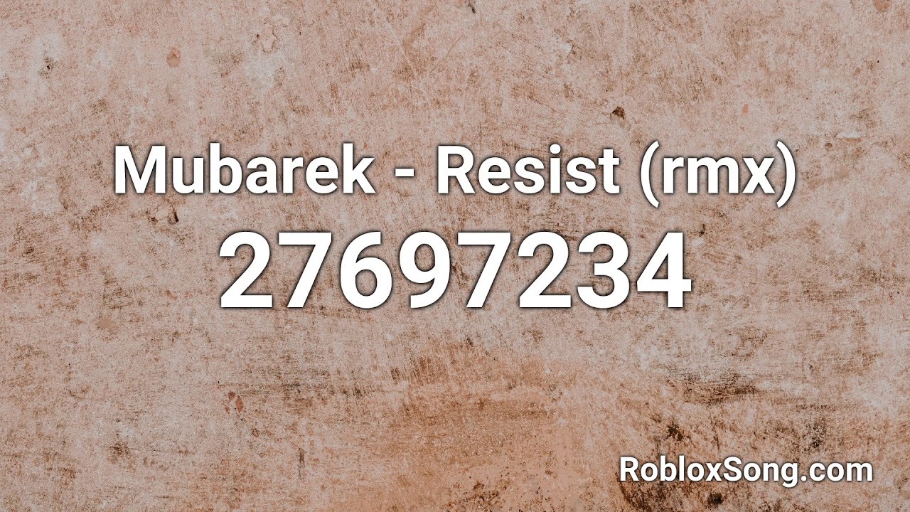 Mubarek Resist Rmx Roblox Id Roblox Music Code Youtube - goodwill song roblox id