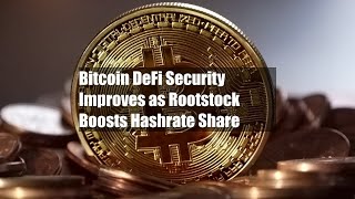 Bitcoin DeFi Security Improves as Rootstock Boosts Hashrate Share