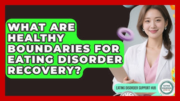 What Are Healthy Boundaries For Eating Disorder Recovery? - Eating Disorder Support Hub