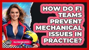How Do F1 Teams Prevent Mechanical Issues In Practice? - Pole Position Experts