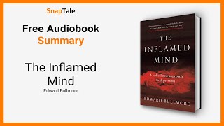 The Inflamed Mind by Edward Bullmore: 10 Minute Summary