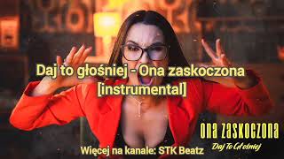 Daj To Głośniej - Ona Zaskoczona Karaokeinstrumental