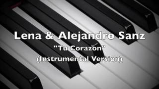 Lena & Alejandro Sanz - Tu Corazon (Instrumental Version)