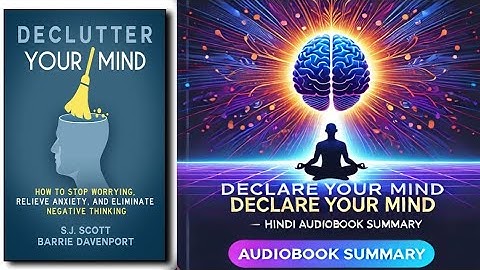 Declutter Your Mind : How to Stop Worrying, Relieve Anxiety, and Eliminate Negative Thinking