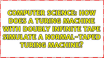 How does a turing machine with doubly infinite tape simulate a normal-taped turing machine?