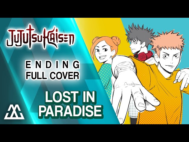 JUJUTSU KAISEN Ending Full - Lost in Paradise (Cover) class=