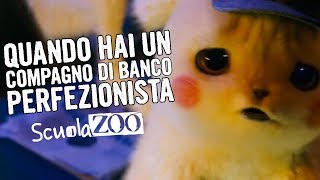 DETECTIVE PIKACHU - Quando hai un compagno di banco PERFEZIONISTA #ScuolaZoo