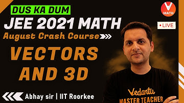 Vectors And 3D Geometry IIT JEE | JEE Main 2021 August | Crash Course | Vedantu Math | Abhay Sir