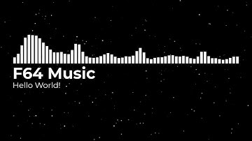 F64 Music | Hello World