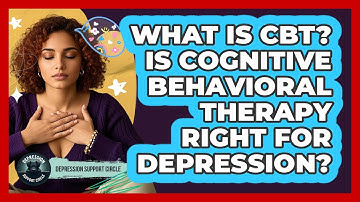 What Is CBT? Is Cognitive Behavioral Therapy Right For Depression? - Depression Support Circle