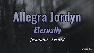 Download lagu Allegra Jordyn - Eternally | Español - Lyrics