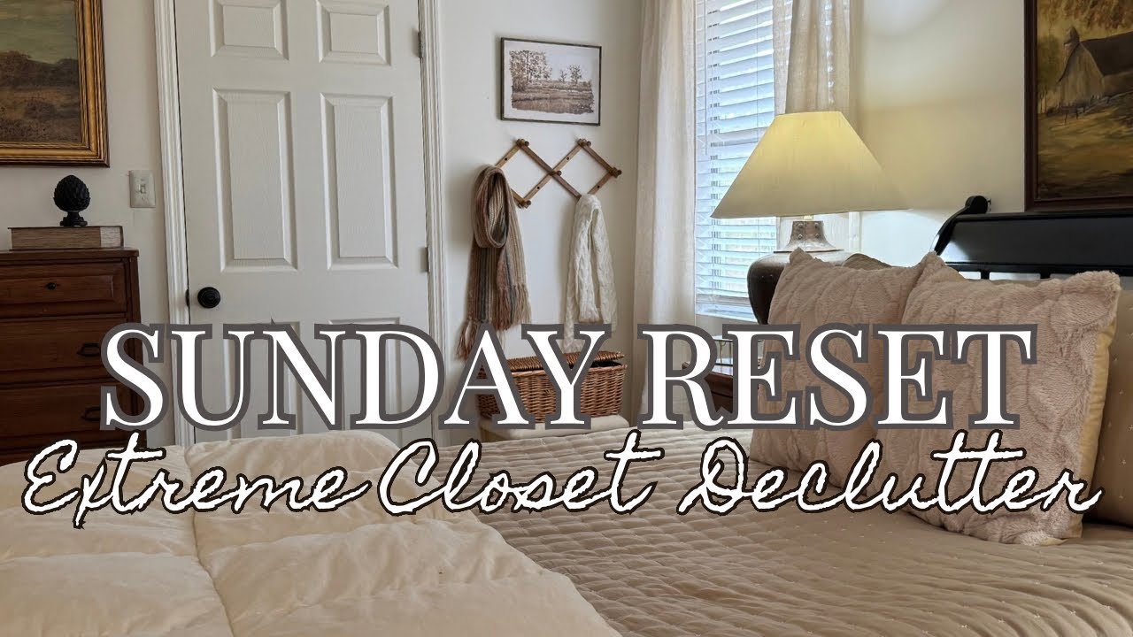 Sunday Reset: Cleaning Motivation & Master Bedroom Closet Declutter ...