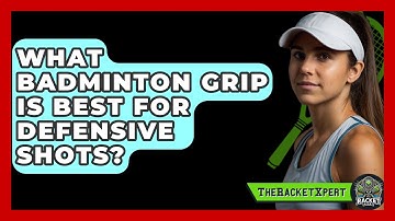 What Badminton Grip Is Best For Defensive Shots? - The Racket Xpert