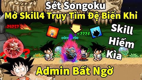 Ngọc Rồng Online - Sét songoku mới up ra và mở luôn skill4 cho đệ tử và ra luôn skill cực ảo