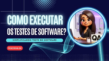 Como Executar um Teste de Software? Como criar um bug? Como reportar um defeito? Iniciante QA Junior