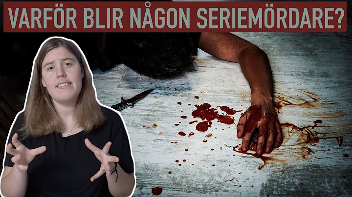 Seriemördare: Varför Blir Någon Seriemördare?