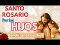 🌹SANTO ROSARIO POR LOS HIJOS🌹BENDICIONES DE DIOS. 🌹Santo Rosario de hoy.