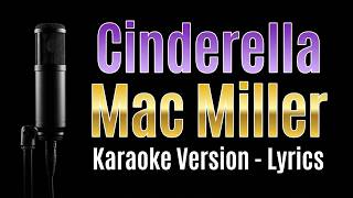 Mac Miller - Cinderella (feat. Ty Dolla $ign) (Karaoke Songs With Lyrics)