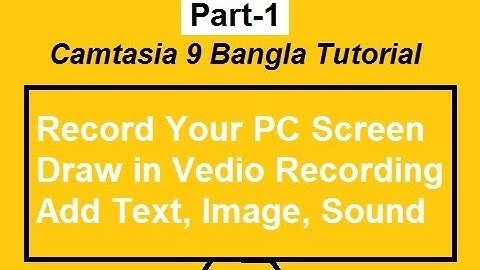 Camtasia 9 Bangla Tutorial (Part 1) | How to Record Computer(PC) Screen | Video Editing Basics