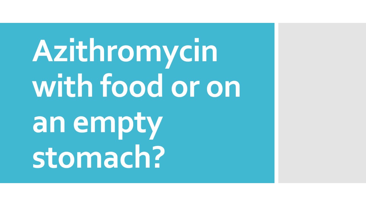 Azithromycin with food or on an empty stomach