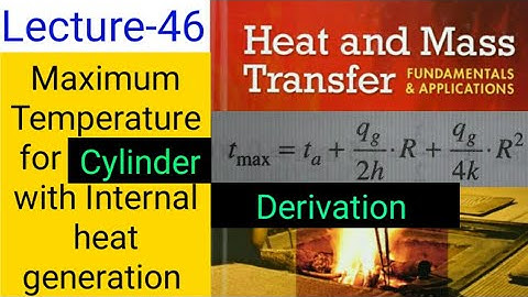 HMT Lecture 46 | Maximum temperature for cylinder with internal heat generation | Derivation Formula