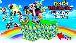 MINECRAFT SINH TỒN TRÊN ĐẢO LUCKY BLOCK CẦU VÒNG 7 MÀU CỰC VIP ** THỬ THÁCH LUCKY BLOCK MINECRAFT