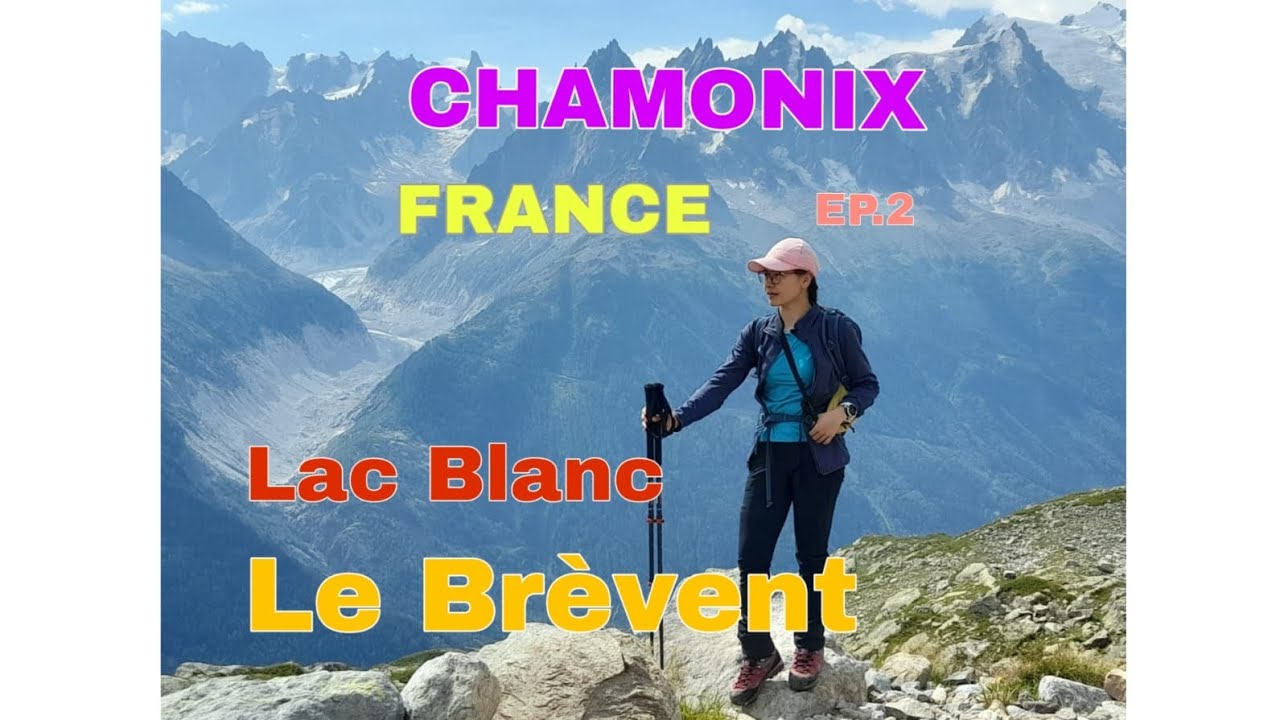 Hiking CHAMONIX Mont-Blanc FRANCE แบกเป้เดินเขาที่ประเทศฝรั่งเศส ep.2 Lac Blanc + Le Brèvent