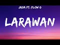 JRoa ft. Flow G - LARAWAN (Lyrics)