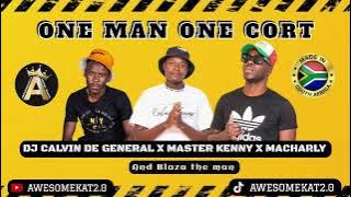 DJ CALVIN DE GENERAL X MASTER KENNY X MACHARLY _ONE MAN ONE CORT (NEW) ft. BLAZA THE MAN