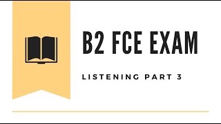 B2 First (FCE) Listening Test 2 - Part 3  with Answers 2024