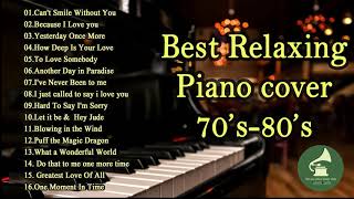 เพลงบรรเลง เปียโน cover 70's 80's  เพราะๆฟังสบาย(easy listening Best relaxing piano cover 70's 80's)