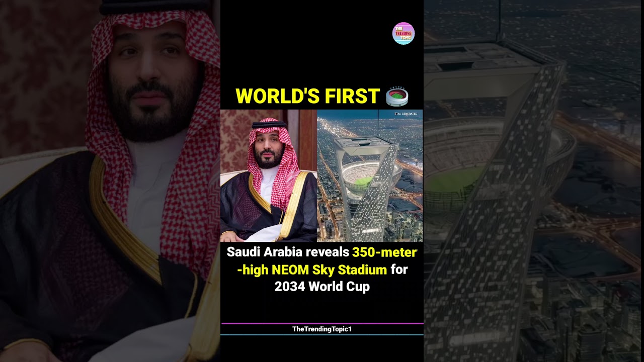 Saudi Arabia reveals 350-meter-high NEOM Sky Stadium for 2034 World Cup.