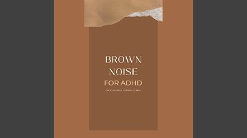 Dreamy Brown Noise (75 Min.) - Brown Noise for Adhd - Brown Noise for Adhd (Focus, Reading,...