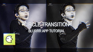 Circle Transition Tutorial on Blurrr App! | sophi⁷