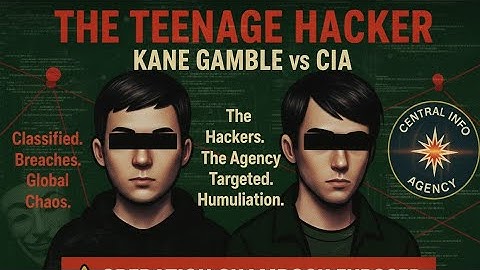 The Teenage Hacker: Kane Gamble vs. the CIA