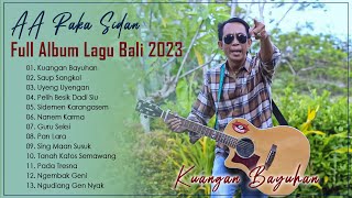 Lagu Bali Viral Tiktok !!! Kuangan Bayuhan - AA Raka Sidan Full Album - Lagu Bali 2023 Terpopuler