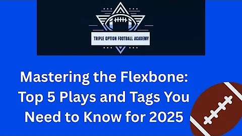 Mastering the Flexbone: Top 5 Plays and Tags You Need to Know for 2025