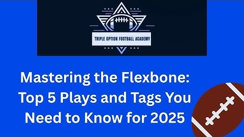 Mastering the Flexbone: Top 5 Plays and Tags You Need to Know for 2025