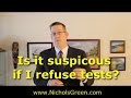Is it suspicious if I refuse a DUI test - refusing DWI tests