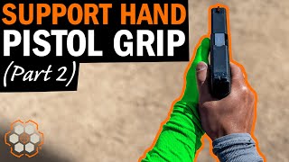 How to Hold a Pistol Properly with Your Support Hand (Part 2)