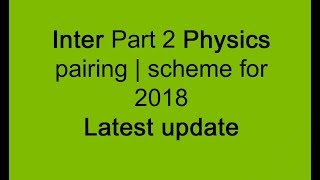 Inter part 2 Physics Assessment Pairing Scheme | Combination for 2018