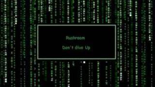 Rushroom - Don't Give Up