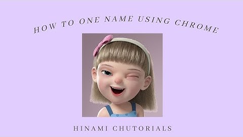 HOW TO ONE NAME USING CHROME
