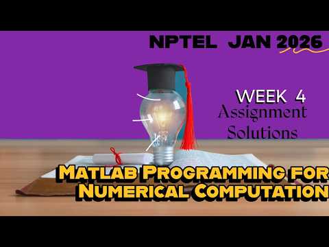 Matlab Programming for Numerical Computation Week 4 |Assignment Solution |#nptel_assignment#myswayam