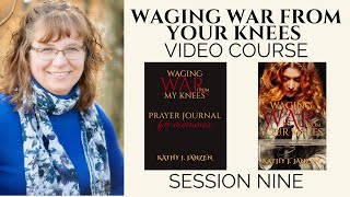 Waging War from Your Knees Course - Session 9