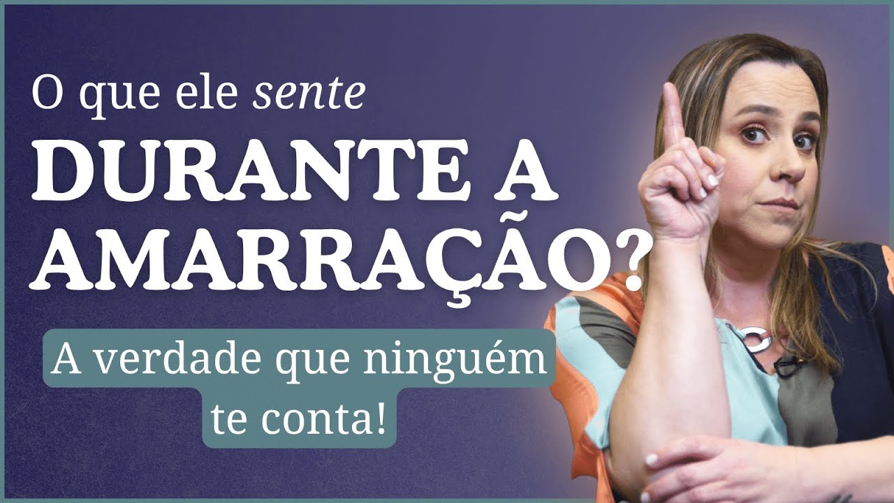O Que Ele Sente Durante a Amarração? A Verdade Que Ninguém Te Conta!